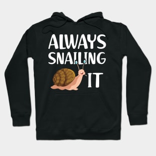 Snail - Always snailing it w Hoodie